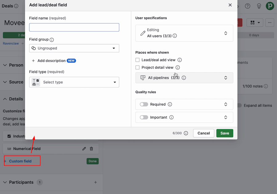 Pipedrive's option to add a custom field for a lead or deal.